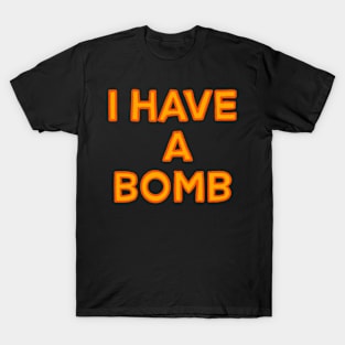 I have a bomb T-Shirt